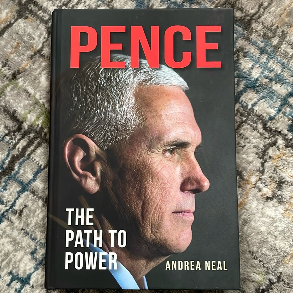 Pence The Path to Power Andrea Neal 2018 HC Book Biography Political Science